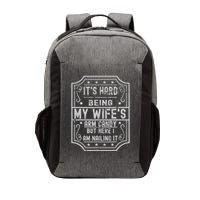 Its Hard Being My Wifes Arm Candy Here I Am Nailing It Vector Backpack