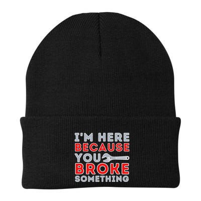 IM Here Because You Broke Something Mechanic Repairman Beanie