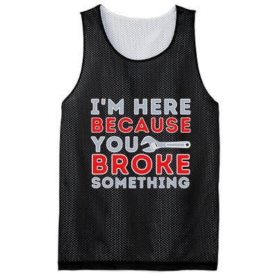 IM Here Because You Broke Something Mechanic Repairman Mesh Reversible Basketball Jersey Tank