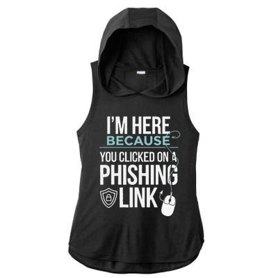 IM Here Because You Clicked On Phishing Link Cyber Security Ladies PosiCharge Tri-Blend Wicking Draft Hoodie Tank