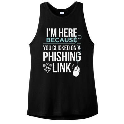 IM Here Because You Clicked On Phishing Link Cyber Security Ladies PosiCharge Tri-Blend Wicking Tank