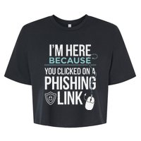 IM Here Because You Clicked On Phishing Link Cyber Security Bella+Canvas Jersey Crop Tee