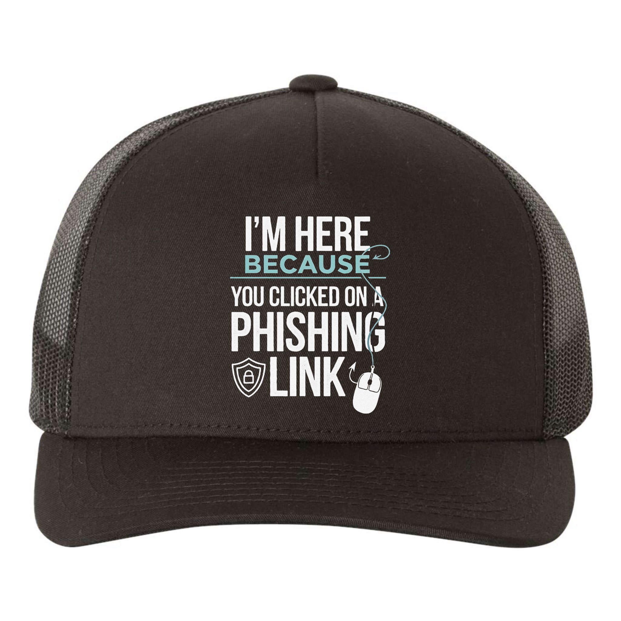 IM Here Because You Clicked On Phishing Link Cyber Security Yupoong Adult 5-Panel Trucker Hat