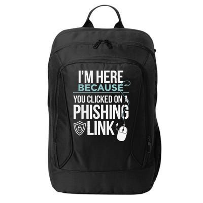 IM Here Because You Clicked On Phishing Link Cyber Security City Backpack