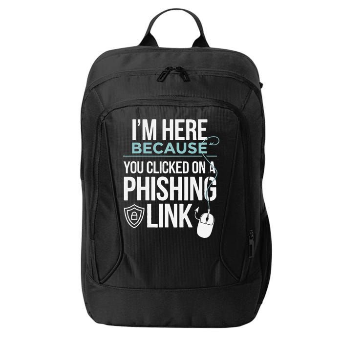 IM Here Because You Clicked On Phishing Link Cyber Security City Backpack