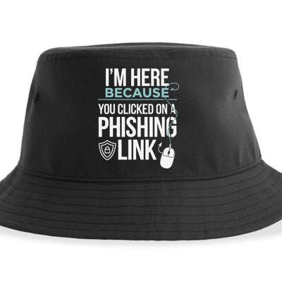 IM Here Because You Clicked On Phishing Link Cyber Security Sustainable Bucket Hat
