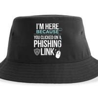 IM Here Because You Clicked On Phishing Link Cyber Security Sustainable Bucket Hat