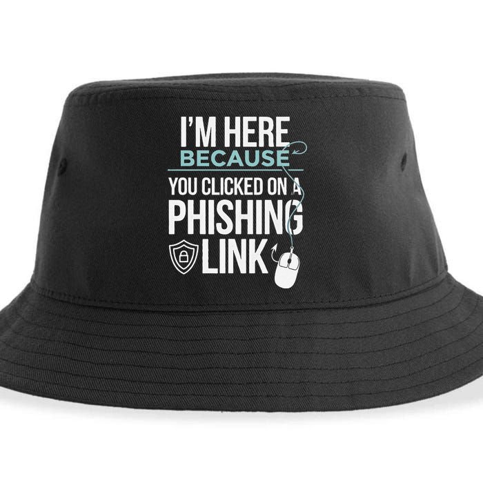 IM Here Because You Clicked On Phishing Link Cyber Security Sustainable Bucket Hat