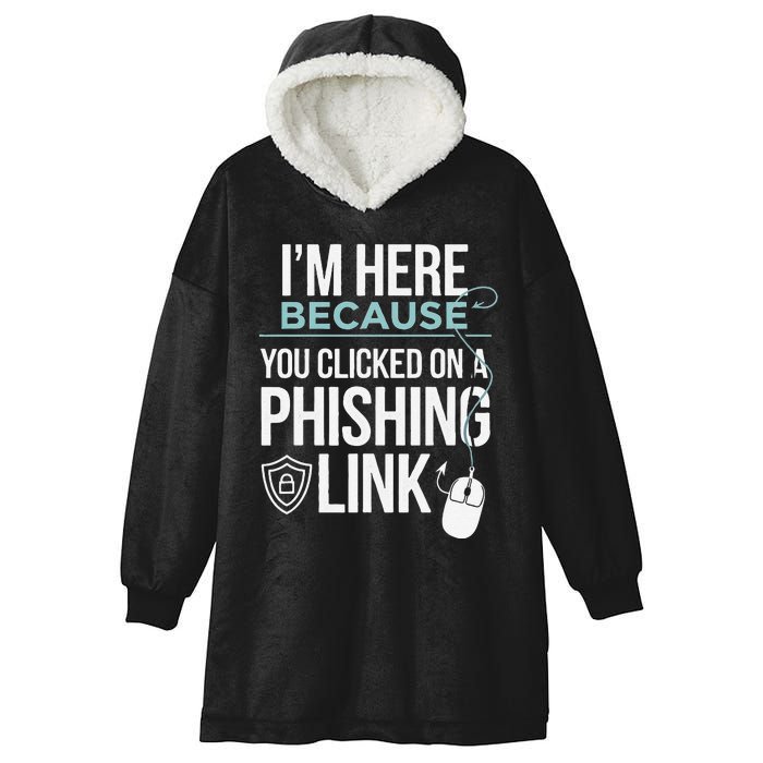 IM Here Because You Clicked On Phishing Link Cyber Security Hooded Wearable Blanket