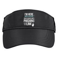 IM Here Because You Clicked On Phishing Link Cyber Security Adult Drive Performance Visor