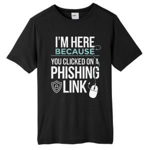 IM Here Because You Clicked On Phishing Link Cyber Security Tall Fusion ChromaSoft Performance T-Shirt