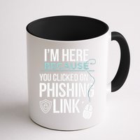 IM Here Because You Clicked On Phishing Link Cyber Security Mug