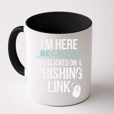 IM Here Because You Clicked On Phishing Link Cyber Security Mug
