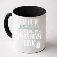 IM Here Because You Clicked On Phishing Link Cyber Security Mug