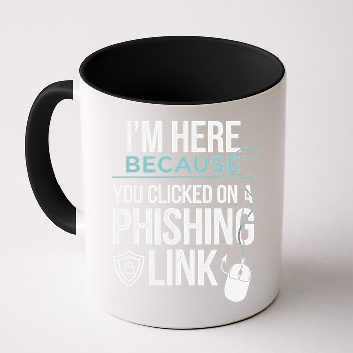 IM Here Because You Clicked On Phishing Link Cyber Security Mug