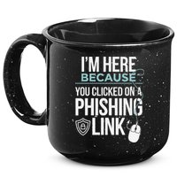 IM Here Because You Clicked On Phishing Link Cyber Security 15oz Campfire Ceramic Mug