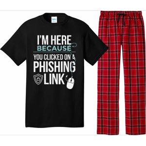 IM Here Because You Clicked On Phishing Link Cyber Security Pajama Set