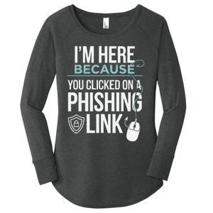 IM Here Because You Clicked On Phishing Link Cyber Security Women's Perfect Tri Tunic Long Sleeve Shirt