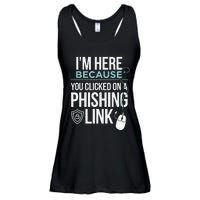 IM Here Because You Clicked On Phishing Link Cyber Security Ladies Essential Flowy Tank