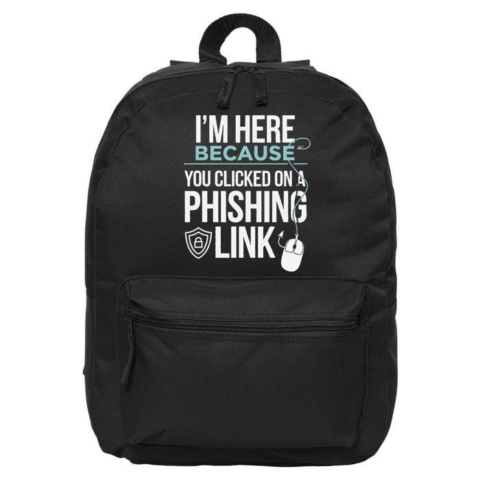 IM Here Because You Clicked On Phishing Link Cyber Security 16 in Basic Backpack