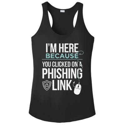 IM Here Because You Clicked On Phishing Link Cyber Security Ladies PosiCharge Competitor Racerback Tank