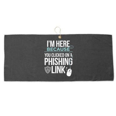 IM Here Because You Clicked On Phishing Link Cyber Security Large Microfiber Waffle Golf Towel