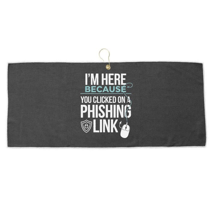 IM Here Because You Clicked On Phishing Link Cyber Security Large Microfiber Waffle Golf Towel