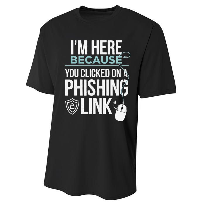 IM Here Because You Clicked On Phishing Link Cyber Security Performance Sprint T-Shirt