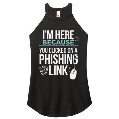 IM Here Because You Clicked On Phishing Link Cyber Security Women's Perfect Tri Rocker Tank