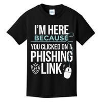 IM Here Because You Clicked On Phishing Link Cyber Security Kids T-Shirt