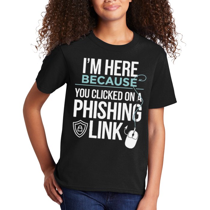 IM Here Because You Clicked On Phishing Link Cyber Security Kids T-Shirt