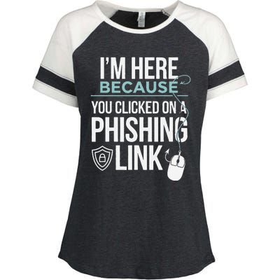 IM Here Because You Clicked On Phishing Link Cyber Security Enza Ladies Jersey Colorblock Tee