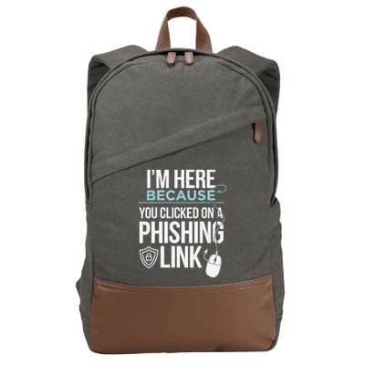 IM Here Because You Clicked On Phishing Link Cyber Security Cotton Canvas Backpack