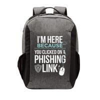IM Here Because You Clicked On Phishing Link Cyber Security Vector Backpack