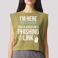 IM Here Because You Clicked On Phishing Link Cyber Security Garment-Dyed Women's Muscle Tee