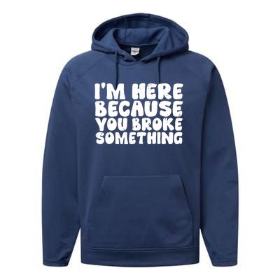 I'm Here Because You Broke Something Shirt Funny Mechanic Performance Fleece Hoodie