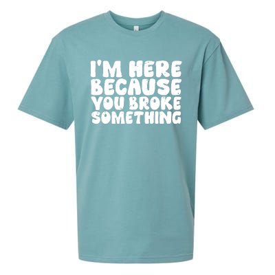 I'm Here Because You Broke Something Shirt Funny Mechanic Sueded Cloud Jersey T-Shirt