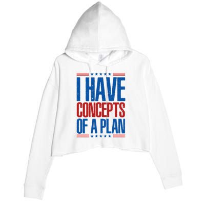 I Have Concepts Of A Plan Funny Trump 2024 Crop Fleece Hoodie