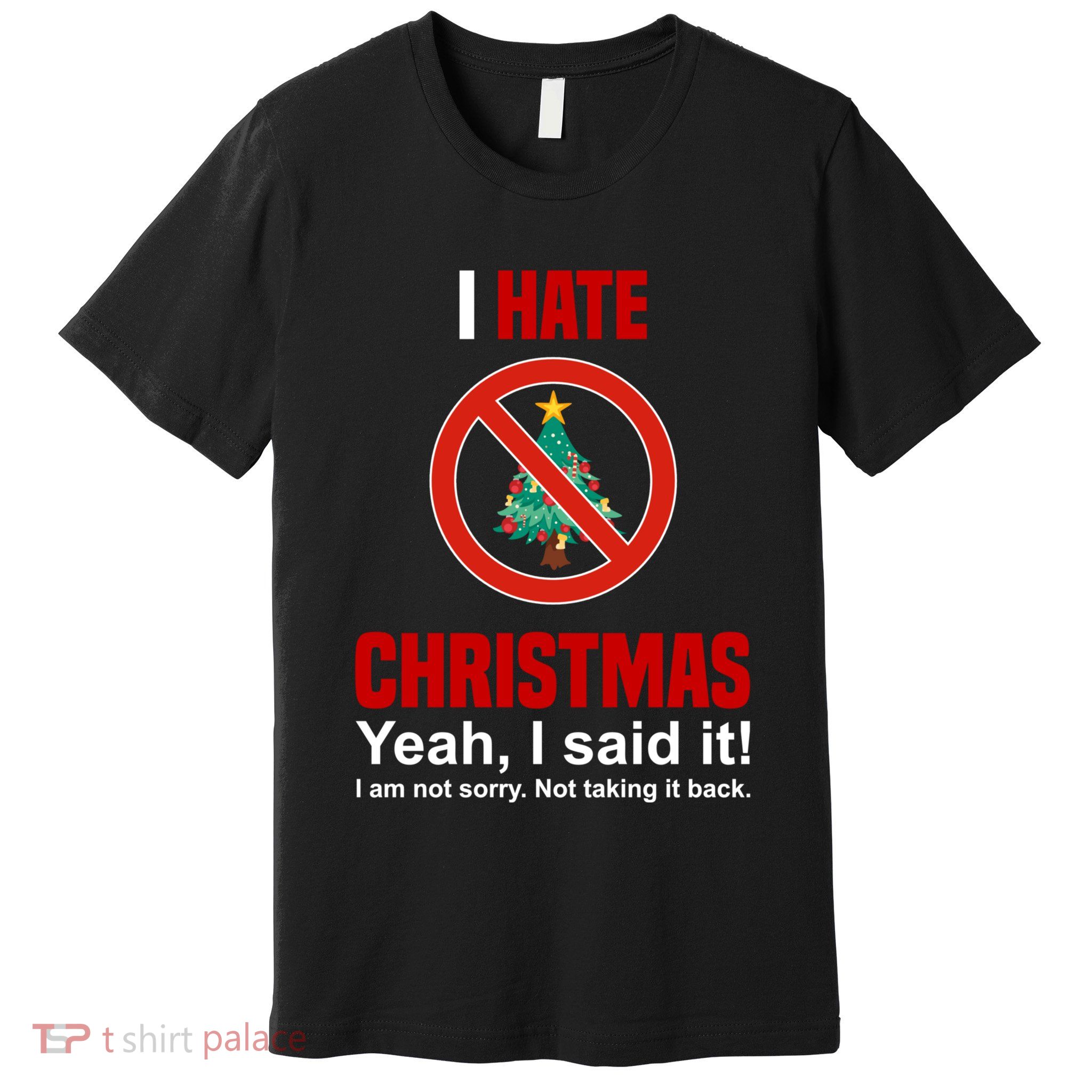 I Hate Christmas Shirts Dont Like Christmas Anti Christmas Premium T-Shirt