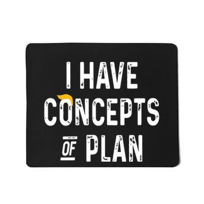 I Have Concepts Of A Plan Mousepad