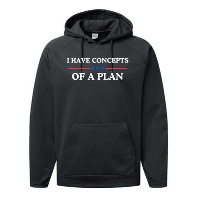 I Have Concepts Of A Plan Performance Fleece Hoodie