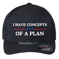 I Have Concepts Of A Plan Flexfit Unipanel Trucker Cap