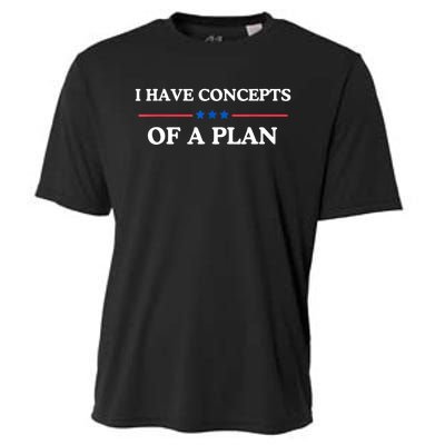 I Have Concepts Of A Plan Cooling Performance Crew T-Shirt