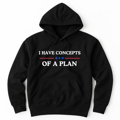I Have Concepts Of A Plan Hoodie