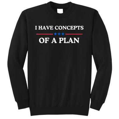 I Have Concepts Of A Plan Sweatshirt