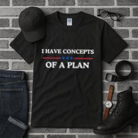 I Have Concepts Of A Plan Tall T-Shirt