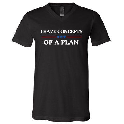 I Have Concepts Of A Plan V-Neck T-Shirt