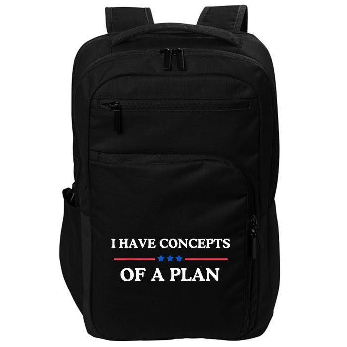 I Have Concepts Of A Plan Impact Tech Backpack