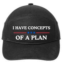 I Have Concepts Of A Plan 7-Panel Snapback Hat