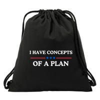 I Have Concepts Of A Plan Drawstring Bag
